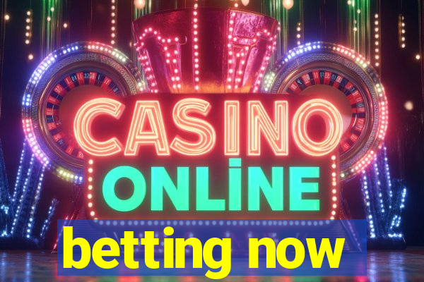betting now